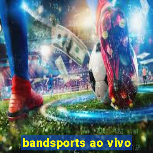 bandsports ao vivo